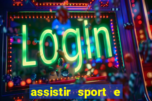 assistir sport e ponte preta